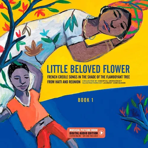 Little Beloved Flower: French Creole Songs in the Shade of the Flamboyant Tree from Haiti and Reunion