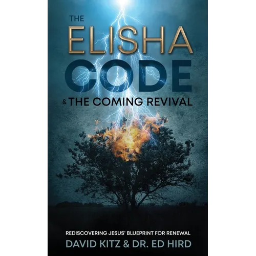 The Elisha Code and the Coming Revival: Rediscovering Jesus' Blueprint for Renewal