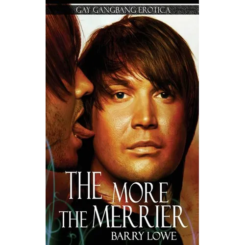 The More The Merrier: Gay Gangbang Erotica