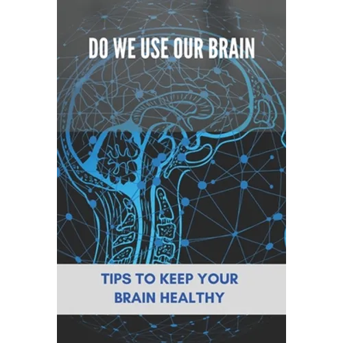 Do We Use Our Brain: Tips To Keep Your Brain Healthy: Which Bone Protects Your Brain
