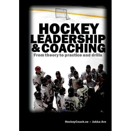 Hockey leadership and coaching: From theory to practice and drills