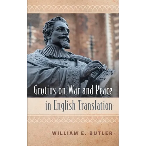 Grotius on War and Peace in English Translation
