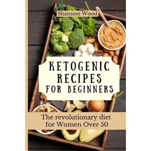 Ketogenic Recipes for Beginners: The revolutionary diet for Women Over 50