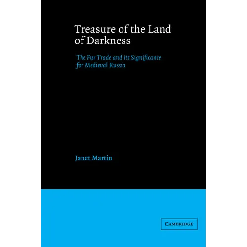 Treasure of the Land of Darkness: The Fur Trade and Its Significance for Medieval Russia