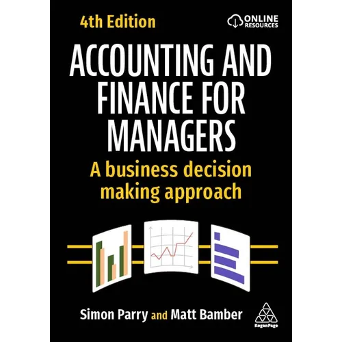 Accounting and Finance for Managers: A Business Decision Making Approach