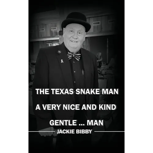 The Texas Snake Man: A Very Nice and Kind... Gentleman
