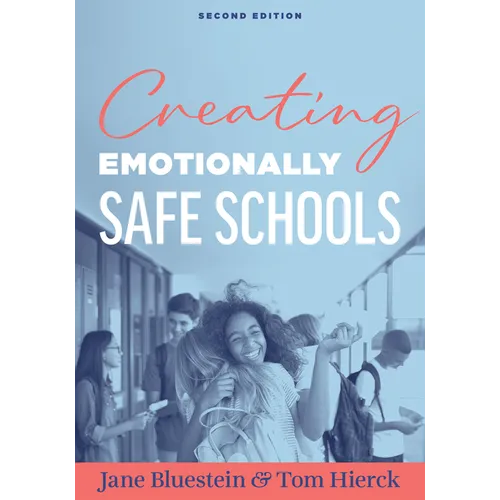 Creating Emotionally Safe Schools, Second Edition: (Cultivate Emotional Safety and Belonging for Students and Staff)