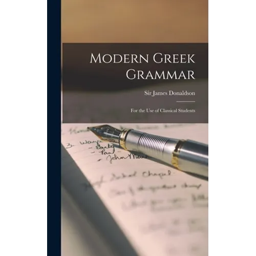 Modern Greek Grammar: for the Use of Classical Students