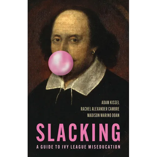 Slacking: A Guide to Ivy League Miseducation
