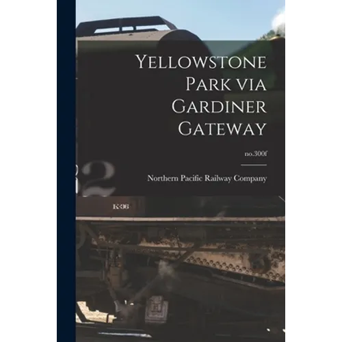 Yellowstone Park via Gardiner Gateway; no.300f