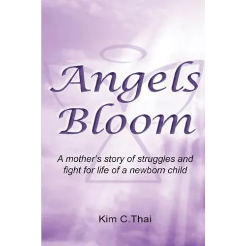 Angels Bloom: A mother's story of struggles and fight for life of a newborn child