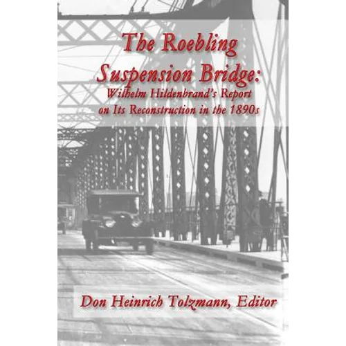 The Roebling Suspension Bridge: Wilhelm Hildenbrand's Report on Its Reconstruction in the 1890s