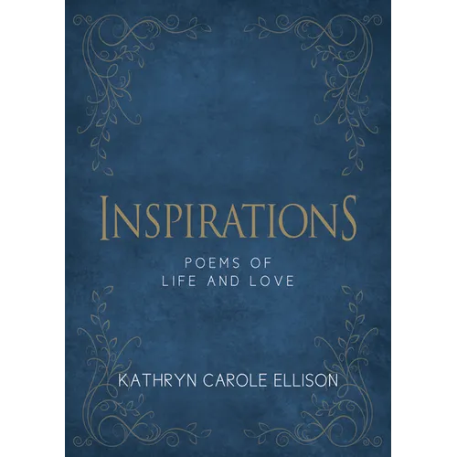 Inspirations: Poems of Life and Love