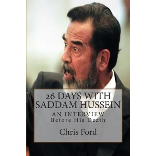 26 Days With Saddam Hussein: An Interview Before His Death
