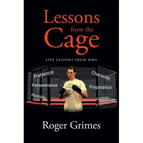 Lessons from the Cage: Life Lessons from MMA