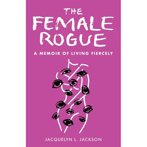 The Female Rogue: A Memoir of Living Fiercely