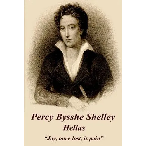 Percy Bysshe Shelley - Hellas: "Joy, once lost, is pain"