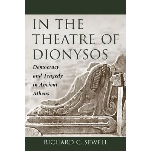 In the Theatre of Dionysos: Democracy and Tragedy in Ancient Athens