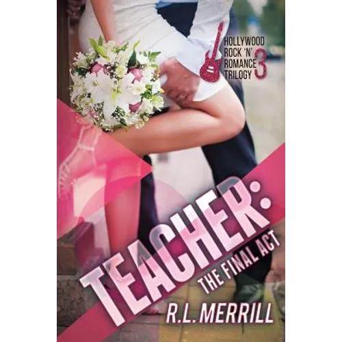 Teacher The Final Act: A Hollywood Rock 'n' Romance Conclusion