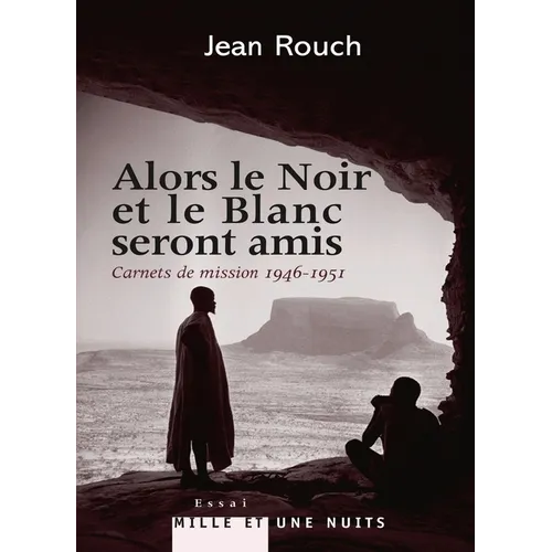 Alors le Noir et le Blanc seront amis - Carnets de mission 1947-1951: Postface de Marie-Isabelle Merle des Isles