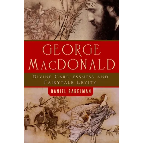 George MacDonald: Divine Carelessness and Fairytale Levity