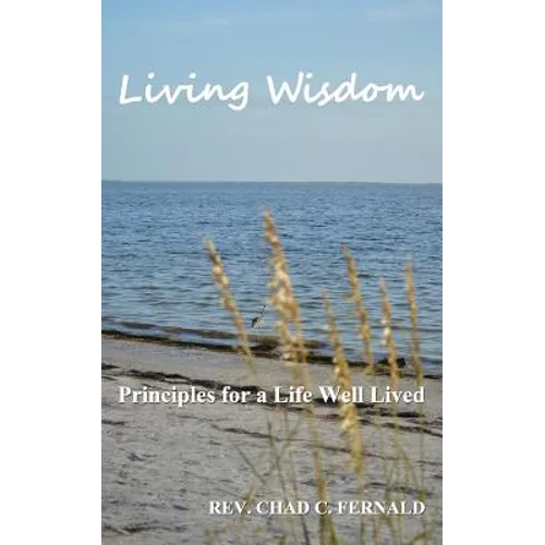 Living Wisdom: Principles for a Life Well Lived