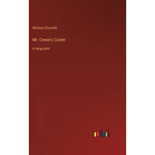 Mr. Crewe's Career: in large print