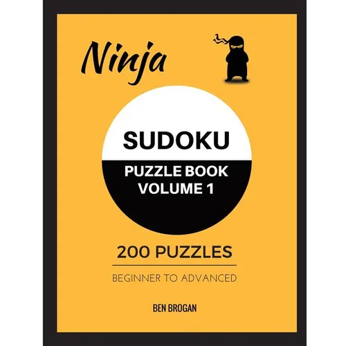 Ninja Sudoku Puzzle Book Volume 1 200 Puzzles Beginner to Advanced