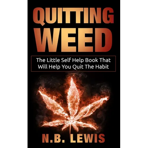 Quit Weed: The Little Self Help Book That Will Help You Quit The Habit