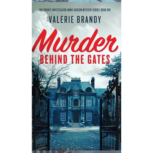 Murder Behind the Gates: The Private Investigator Annie Hudson Mystery Series: Book One