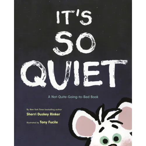 It's So Quiet: A Not-Quite-Going-To-Bed Book