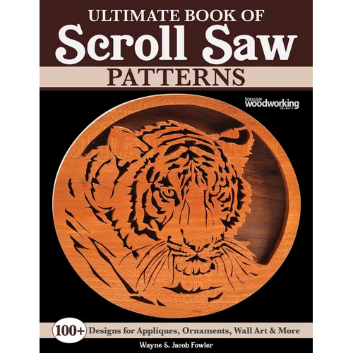 Ultimate Book of Scroll Saw Patterns: Over 200 Designs for Appliques, Ornaments, Wall Art & More