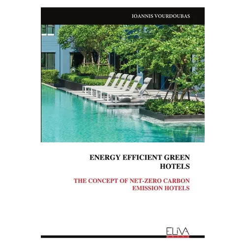 Energy Efficient Greenhotels: The Concept of Net-Zero Carbon Emission Hotels
