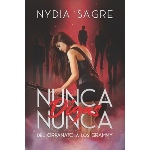 Nunca Digas Nunca: Del Orfanato a los Grammy