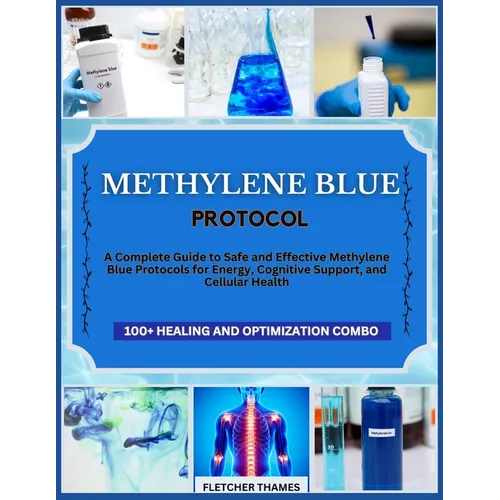 Methylene Blue Protocol: A Complete Guide to Safe and Effective Methylene Blue Protocols for Energy, Cognitive Support, and Cellular Health