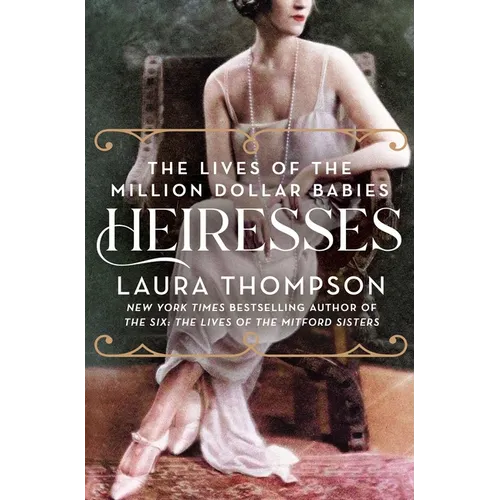 Heiresses: The Lives of the Million Dollar Babies