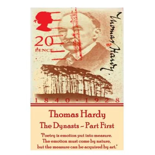 Thomas Hardy - The Dynasts - Part First: "Poetry is emotion put into measure. The emotion must come by nature, but the measure can be acquired by art.