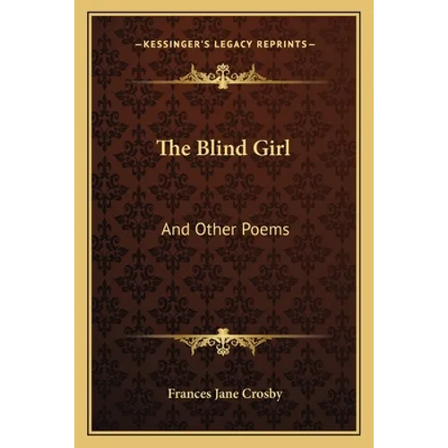 The Blind Girl: And Other Poems