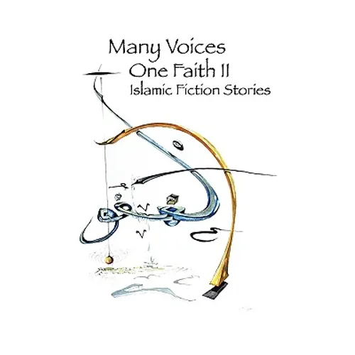 Many Voices, One Faith II - Islamic Fiction Stories