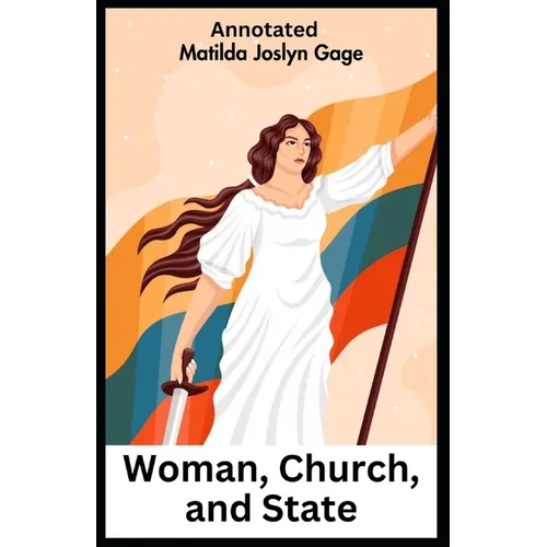 Woman, Church, and State Annotated
