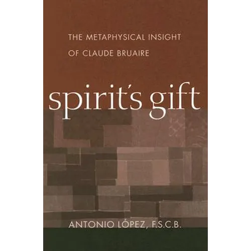 Spirit's Gift: The Metaphysical Insight of Claude Bruaire