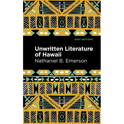 Unwritten Literature of Hawaii: The Sacred Songs of the Hula - Hardcover