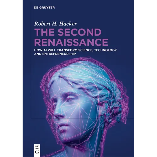 The Second Renaissance: How AI Will Transform Science, Technology and Entrepreneurship