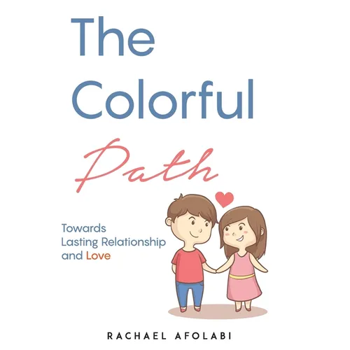 The Colorful Path: Towards Lasting Relationship and Love