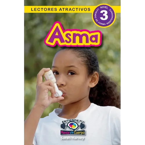 Asma: Entiende tu mente y tu cuerpo (Lectores atractivos, nivel 3)