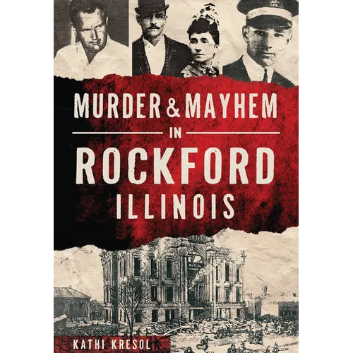 Murder & Mayhem in Rockford, Illinois