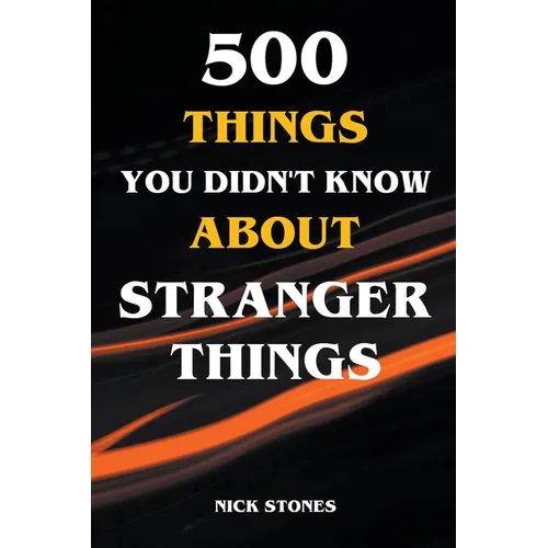 500 Things You Didn't Know About Stranger Things