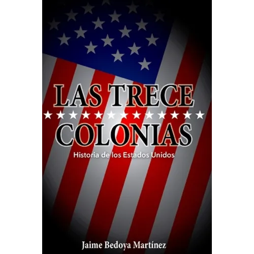 Las trece colonias: Historia de los Estados Unidos