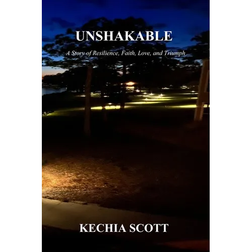 Unshakable: A Story of Resilience, Faith, Love, and Triumph