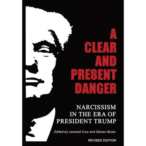 A Clear and Present Danger: Narcissism in the Era of President Trump